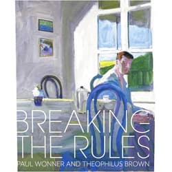 Scott A. Shields,Matt Gonzalez Breaking the Rules: Paul Wonner and Theophilus Brown