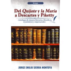 Spanish Edition by Jorge Emilio Sierra Montoya (Author) Format: Kindle Edition Del Quijote y la María a Descartes y Piketty: -Antología de ensayos literarios, filosóficos, económicos y empresariales- (Spanish Edition)