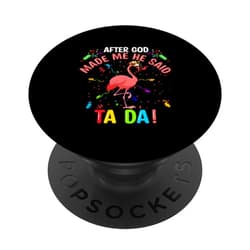 After God Made Me He said Ta-da Flamingo PopSockets Standard PopGrip