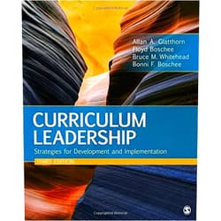 Allan A. Glatthorn,Floyd A. Boschee,Bruce M. Whitehead,Bonni F. Boschee Curriculum Leadership: Strategies for Development and Implementation