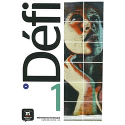 Fatiha Chahi,Monique Denyer,Audrey Gloanec,Geneviève Briet,Valérie Neuenschwander,Raphaële Fouillet Défi 1 Livre de l'élève: Défi 1 Livre de l'élève