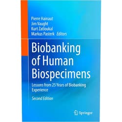 Pierre Hainaut,Jim Vaught,Kurt Zatloukal,Markus Pasterk Biobanking of Human Biospecimens: Lessons from 25 Years of Biobanking Experience