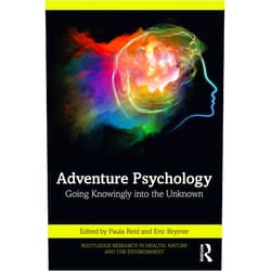 By Paula Reid (Editor), Eric Brymer (Editor) Format: Kindle Edition Adventure Psychology: Going Knowingly into the Unknown (Routledge Research in Health, Nature and the Environment)