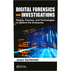 By Jason Sachowski (Author) Format: Kindle Edition Digital Forensics and Investigations: People, Process, and Technologies to Defend the Enterprise