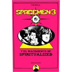 Erik Morse,Xabier Strubell Pastor,Pablo Salgado Méndez Spacemen 3 y el Nacimiento de Spiritualized