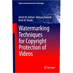 By Ashish M. Kothari (Author), Vedvyas Dwivedi (Author), Rohit M. Thanki (Author) & 0 more Format: Kindle Edition Watermarking Techniques for Copyright Protection of Videos (Signals and Communication Technology)