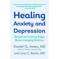 Daniel G. Amen M.D.,Lisa C. Routh Healing Anxiety and Depression: Based on Cutting-Edge Brain-Imaging Science