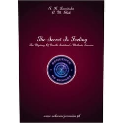 Aleksandra K Ławińska,Anna M Black The Secret Is Feeling - The Mystery Of Neville Goddard’s Methods Success