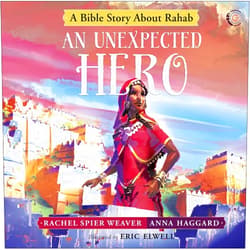 Rachel Spier Weaver,Anna Haggard,Eric Elwell An Unexpected Hero: A Bible Story About Rahab (Called and Courageous Girls)