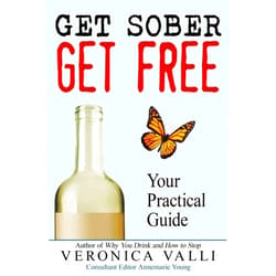 Veronica Valli,Annemarie Young Get Sober, Get Free: Your Practical Guide