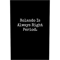 By Happy Day Publishing (Author) Rolando Is Always Right Period: Rolando Notebook, Funny Gift For Rolando, Personal Rolando Journal, Rolando Gift Ideas, Rolando Notepad