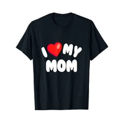 Heartfelt Humor Matching Couple Designs CLICK HERE I Love My Mom Heart Design, Mother's Day Cute Funny Mama T-Shirt