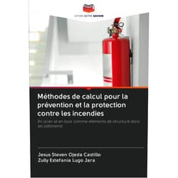 French Edition by Jesus Steven Ojeda Castillo (Author), Zully Estefanía Lugo Jara (Author) Méthodes de calcul pour la prévention et la protection contre les incendies: En acier et en bois comme éléments de structure dans les bâtiments (French Edition)