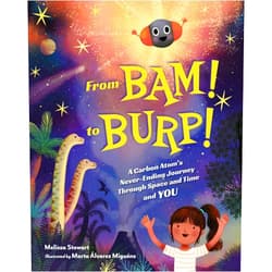 By Melissa Stewart (Author), Marta Alvarez Miguens (Illustrator) From BAM! to BURP!: A Carbon Atom's Never-Ending Journey Through Space and Time and YOU