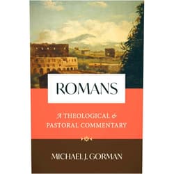 Michael J. Gorman Romans: A Theological and Pastoral Commentary
