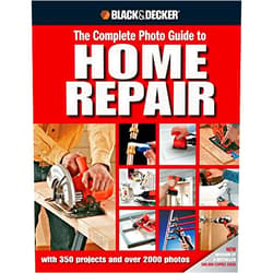 Editors of Creative Publishing Black & Decker The Complete Photo Guide to Home Repair: With 350 Projects and Over 2000 Photos (Black & Decker Complete Photo Guide)
