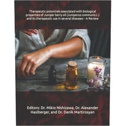 Danik M Martirosyan Therapeutic potentials associated with biological properties of Juniper berry oil (Juniperus communis L.) and its therapeutic use in several diseases – A Review
