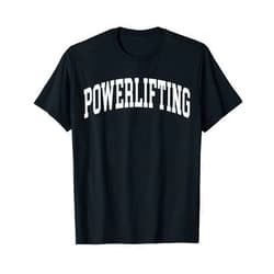 US College Campus High School University Designs Powerlifting Powerlifter Strength Sports Work Out Gym T-Shirt