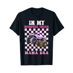 In My Monster Truck Mama Era Monster Truck Mom in My Monster Truck Mama Era Monster Truck are My Jam T-Shirt