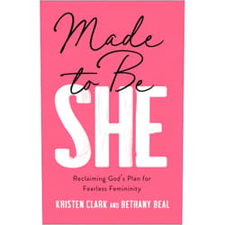 Kristen Clark,Bethany Beal Made to Be She: Reclaiming God's Plan for Fearless Femininity