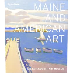 Michael K. Komanecky,Jane Biano,Angela Waldron Maine and American Art: The Farnsworth Art Museum