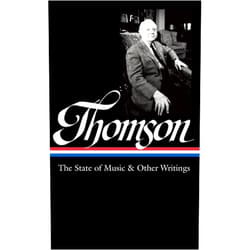 Virgil Thomson,Tim Page Virgil Thomson: The State of Music & Other Writings (LOA #277) (Library of America Virgil Thomson Edition)