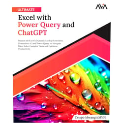 Crispo Mwangi (MVP) Ultimate Excel with Power Query and ChatGPT: Master MS Excel's Dynamic Lookup Functions, Generative AI, and Power Query to Navigate Data, Solve ... and Optimize Productivity (English Edition)