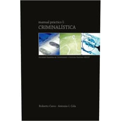 Antonio Ignacio Cela Ranilla,José Roberto Carro Fernández,Aitor M. Curiel López de Arcaute,Ernesto Ruiz Garrido Manual práctico I: Criminalística (Manuales prácticos SECCIF) (Spanish Edition)