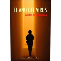 Varios Autores,Emilio Bueso,Óscar Esquivias,Manuel Moyano,Francisco López Serrano,Eloy M. Cebrián,Guillermo Sancho Perales,Rubén Martín Díaz,Juan García Rodenas,Ana Martínez Castillo El año del virus: Relatos en cuarentena (Spanish Edition)