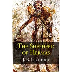 J. B. Lightfoot,CrossReach Publications The Shepherd of Hermas