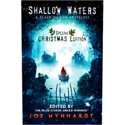 Crystal Lake Publishing,Taylor Grant,William Meikle,Tom Deady,Karen Bayly,Kenneth W. Cain,Anthony D. Redden,Ken MacGregor,Theresa Derwin,Francesca Maria,Anthony D Redden,Maria Francesca,C. C. Dockins,Vivian Kasley,Madison McSweeney (author) McSweeney,Trish Wilson,Stephanie Parent,Matt Bliss,Jonathan Hyde,Michael Aaron Harrington,Joseph VanBuren,Joe Mynhardt Shallow Waters: Special Christmas Edition (A Series of Supernatural Stories Book 10)