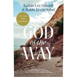 By Kathie Lee Gifford (Author), Rabbi Jason Sobel (Author) The God of the Way: A Journey into the Stories, People, and Faith That Changed the World Forever