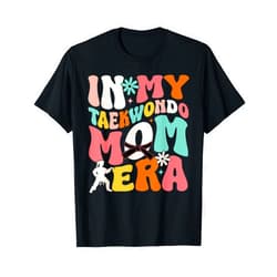 Funny Martial Arts Black Belt Taekwondo Gifts Tee Martial Arts Kickboxing Mom Sparring in My Taekwondo Mom Era T-Shirt