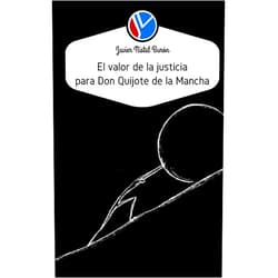 Spanish Edition by Javier Nistal Burón (Author), Jose Manuel Servera Rodriguez (Editor) El valor de la justicia para Don Quijote de la Mancha (Criminología y Justicia) (Spanish Edition)