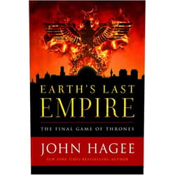 John Hagee Earth's Last Empire: The Final Game of Thrones