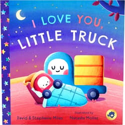 David Miles,Stephanie Miles,Natasha Molins I Love You, Little Truck