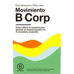 Spanish Edition by Ryan Honeyman y Tiffany Jana (Author), Antonio García Maldonado (Translator) Format: Kindle Edition Movimiento B Corp: Cómo utilizar tu empresa para generar un impacto positivo en la sociedad y el planeta (Gestión 2000) (Spanish Edition)