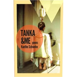 Kaethe Schwehn,Kiki Petrosino Tanka & Me: Poems (Mineral Point Poetry Series)