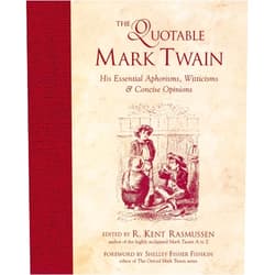 R. Kent Rasmussen The Quotable Mark Twain: His Essential Aphorisms, Witticisms & Concise Opinions