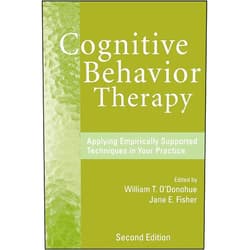 William T. O'Donohue,Jane E. Fisher Cognitive Behavior Therapy: Applying Empirically Supported Techniques in Your Practice