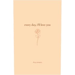 Freya Winters Every Day, I'll Love You: 180 Days Of Love