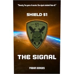 Fabian Borges Shield 51: The Signal (The Shield 51 Saga)