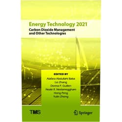 Alafara Abdullahi Baba,Lei Zhang,Donna P. Guillen,Neale R. Neelameggham,Hong Peng,Yulin Zhong Energy Technology 2021: Carbon Dioxide Management and Other Technologies (The Minerals, Metals & Materials Series)