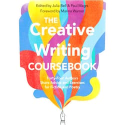 Julia Bell,Paul Magrs,Motion Motion The Creative Writing Coursebook: 40 Authors Share Advice and Exercises for Fiction and Poetry