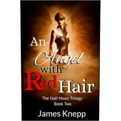 James Knepp An Angel with Red Hair (The Half Moon Trilogy)