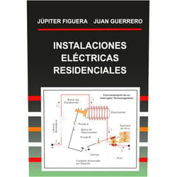 JUPITER FIGUERA,JUAN GUERRERO INSTALACIONES ELÉCTRICAS RESIDENCIALES (Spanish Edition)