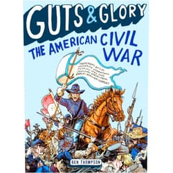Ben Thompson,C. M. Butzer Guts & Glory: The American Civil War (Guts & Glory, 1)
