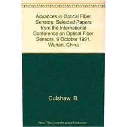 By Brian Culshaw (Author), Emery L. Moore (Author), Zhang Zhipeng (Editor) & 0 more Advances in Optical Fiber Sensors: Selected Papers from the International Conference on Optical Fiber Sensors 9-11 October 1991, Wuhan, China