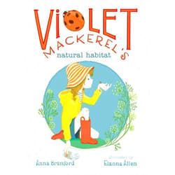 By Anna Branford (Author), Elanna Allen (Illustrator) Violet Mackerel's Natural Habitat
