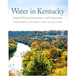 Brian D. Lee,Daniel I. Carey,Alice L. Jones,Tricia Coakley,Jeffrey W. Stringer,Emma Whitt,Jamey Wiglesworth,Demetrio P. Zourarakis,Carol Wilson,Gary O'Dell,Tanja N. Williamson,Kelly Taylor,Shaunna L. Scott,Jack Schieffer,Roger Recktenwald,Gary A. O'Dell,Zina Merkin,Stephanie McSpirit,Wuyang Hu,Carol Hanley,Jason Hale,Susan P. Hendricks,Amanda A. Gumbert,Michelle L. Guidugli,Christopher D. Barton Ph.D.,James C. Currens,Carmen T. Agouridis Ph.D.,Angela S. Crain,Sam Adams,Brad D. Lee Ph.D.,John R. Burch Jr.,David R. Brown,Stephen C. Richter Ph.D. Water in Kentucky: Natural History, Communities, and Conservation